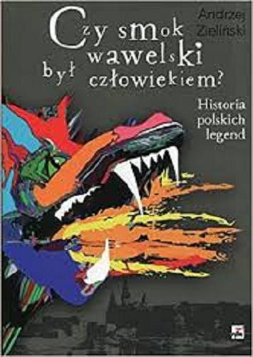 Okładka książki  Czy smok wawelski był człowiekiem? : historia polskich legend  1