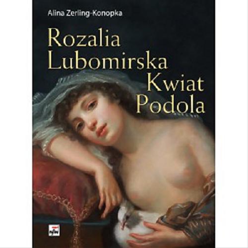 Okładka książki  Rozalia Lubomirska : kwiat Podola  9
