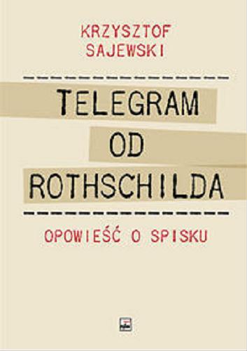Okładka  Telegram od Rothschilda : opowieść o spisku / Krzysztof Sajewski.