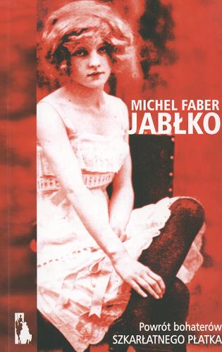 Okładka książki Jabłko / Michel Faber ; przeł. [z ang.] Maciej Świerkocki.