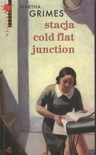 Okładka książki Stacja Cold Flat Junction / cz. 2 / Martha Grimes ; przeł. [z ang.] Anna Przedpełska-Trzeciakowska.