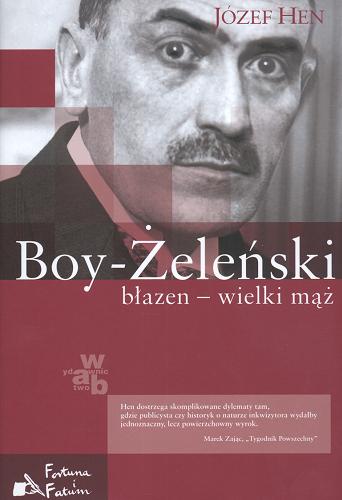 Okładka książki Boy-Żeleński : błazen - wielki mąż / Józef Hen.