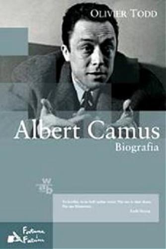Okładka książki Albert Camus : biografia / Olivier Todd ; przeł. Jan Kortas.