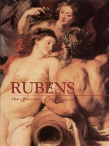 Okładka książki Peter Paul Rubens :animacja życia / Maria Warszawskaja ; Ksenia Jegorowa ; tł Hanna Podgórska.