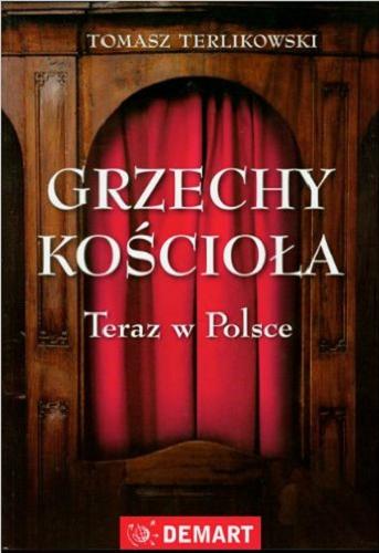 Okładka książki Grzechy Kościoła : teraz w Polsce / Tomasz Terlikowski.