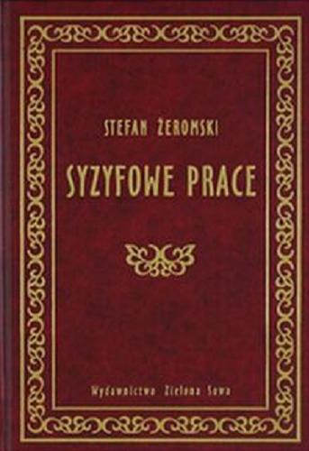 Okładka książki Syzyfowe prace / Stefan Żeromski ; opracowanie Monika Głogowska.