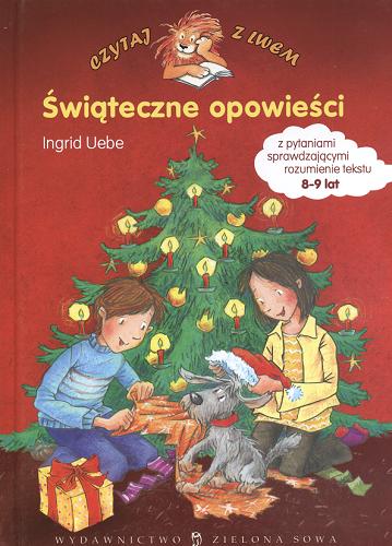 Okładka książki Świąteczne opowieści /  Ingrid Uebe ; il. Alexander Bux ; [przekł. Robert Samek].