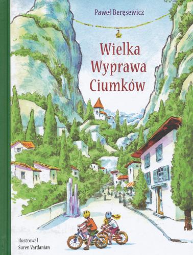 Okładka książki Wielka wyprawa Ciumków / Paweł Beręsewicz ; ilustracje Suren Vardanian.