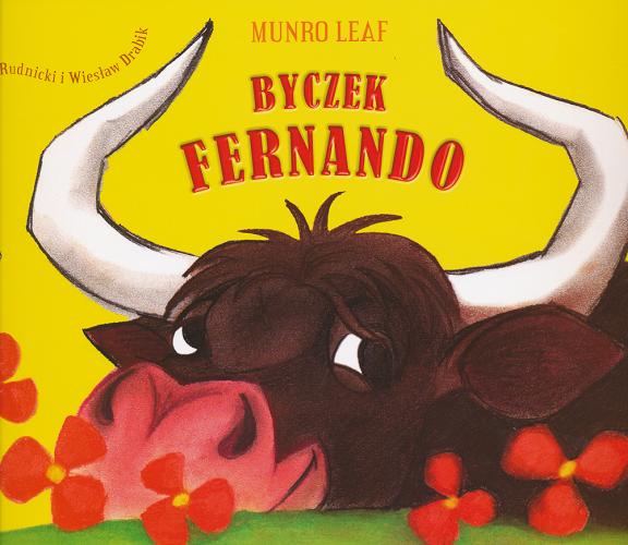 Okładka książki Byczek Fernando / Munro Leaf ; tłumaczenie: Łukasz Rudnicki i Wiesław Drabik.