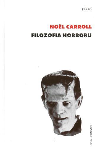 Okładka książki Filozofia horroru albo paradoksy uczuć / Noël Carroll ; przekł. i posł. Mirosław Przylipiak.