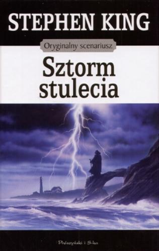 Okładka książki Sztorm stulecia : oryginalny scenariusz / Stephen King ; przeł. Łukasz Praski.