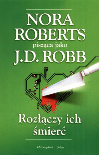 Okładka książki Rozłączy ich śmierć / Nora Roberts pisząca jako J. D. Robb ; przełożył Tomasz Wilusz.
