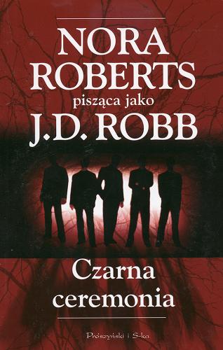 Okładka książki Czarna ceremonia / Nora Roberts ; [pseud.] J.D Robb.