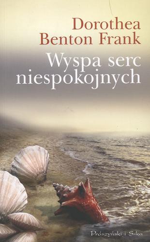 Okładka książki Wyspa serc niespokojnych /  Dorothea Benton Frank ; tł. Xenia Wiśniewska.