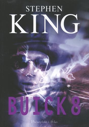 Okładka książki Buick 8 / Stephen King ; tł. Maciejka Mazan.