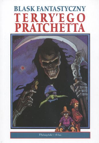 Okładka książki Blask fantastyczny Terry`ego Pratchetta / [ilustracje Steven Ross i Joe Bennet ; adaptacja Scott Rockwell ; przełożyli Elżbieta Gepfert, Piotr W. Cholewa].