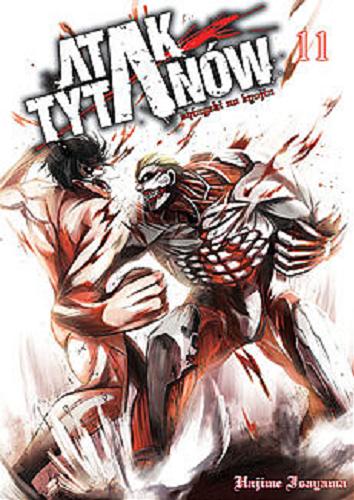 Okładka książki Atak Tytanów. 11 / Hajime Isayama ; [tłumaczenie: Paweł 