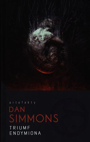 Okładka książki Triumf Endymiona / Dan Simmons ; przełożył Grzegorz Komerski.