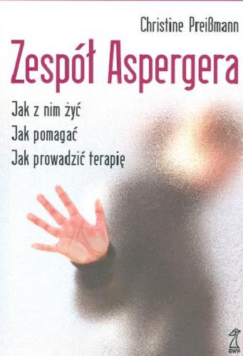 Okładka książki  Zespół Aspergera : jak z nim żyć, jak pomagać, jak prowadzić terapię  2