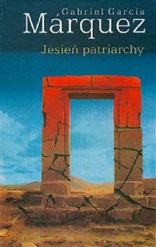 Okładka książki Jesień patriarchy / Gabriel García Márquez ; przeł. Carlos Marrodán Casas.