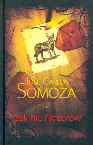 Okładka książki Jaskinia filozofów / José Carlos Somoza ; przełożyła Agnieszka Rurarz.