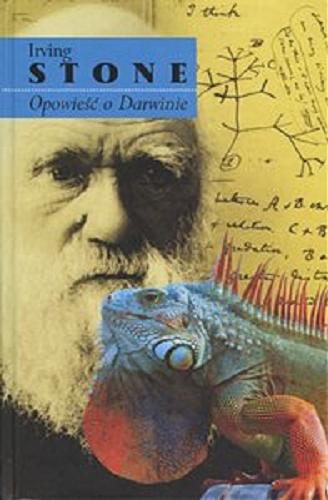 Okładka książki Opowieść o Darwinie / Irving Stone ; przeł. [z ang.] Hanna Pawlikowska-Gannon.