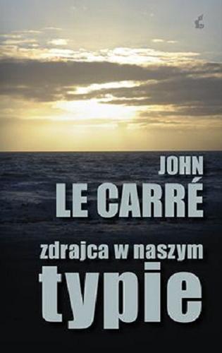 Okładka książki Zdrajca w naszym typie / John Le Carré ; z języka angielskiego przełożył Jan Rybicki.