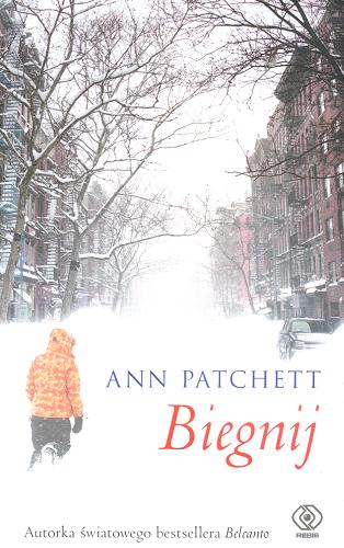 Okładka książki Biegnij / Ann Patchett ; przełożyła Marta Jabłońska-Majchrzak.