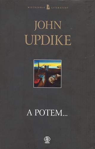 Okładka książki A potem... / John Updike ; przeł. Wojsław Brydak.