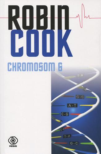 Okładka książki Chromosom 6 / Robin Cook ; przełożył Przemysław Bandel.