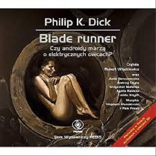 Okładka książki Blade runner [Dokument dźwiękowy] / czy androidy marzą o elektrycznych owcach? / Philip K. Dick ; przełożył Sławomir Kędzierski.