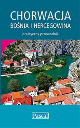 Okładka książki Chorwacja, Bośnia i Hercegowina / Sławomir Adamczak, Katarzyna Firlej-Adamczak.