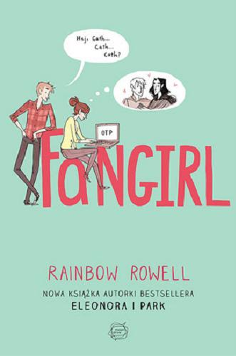 Okładka książki Fangirl/ Rainbow Rowell ; tłumaczenie Magdalena Zielińska.