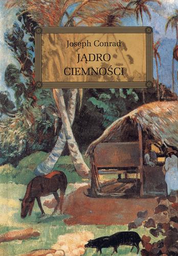 Okładka książki Jądro ciemności / Joseph Conrad ; [przełożyła Patrycja Jabłońska ; autor opracowania Anna Popławska].