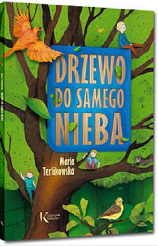 Okładka  Drzewo do samego nieba / Maria Terlikowska ; ilustracje Sara Olszewska.