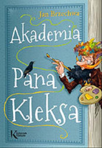 Okładka książki Akademia Pana Kleksa / Jan Brzechwa ; oprac. Lucyna Szary ; [il. Mikoaj Kamler].
