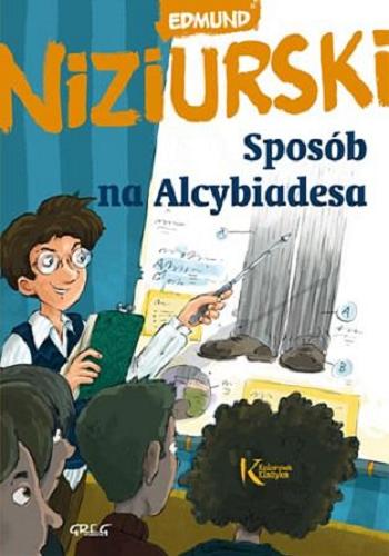 Okładka książki Sposób na Alcybiadesa / Edmund Niziurski ; ilustracje Mikołaj Kamler.