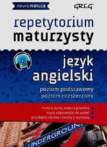 Okładka książki Repetytorium maturzysty : język angielski : poziom podstawowy, poziom rozszerzony / Dorota Ciężkowska-Gajda, Daniela MacIsaac.