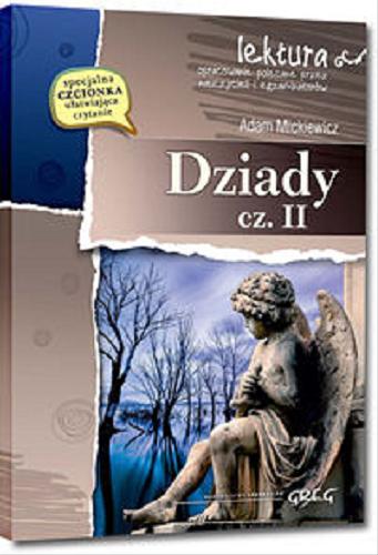 Okładka książki Dziady. część II / Adam Mickiewicz ; opracował Wojciech Rzehak ; [ilustracje Aleksandra Michalska-Szwagierczak].