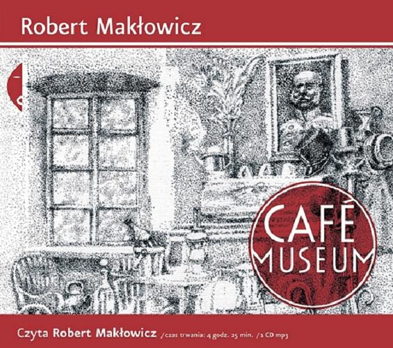 Okładka książki Café Museum [ Dokument dźwiękowy ] / Robert Makłowicz.