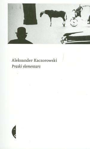 Okładka książki Praski elementarz / Aleksander Kaczorowski.
