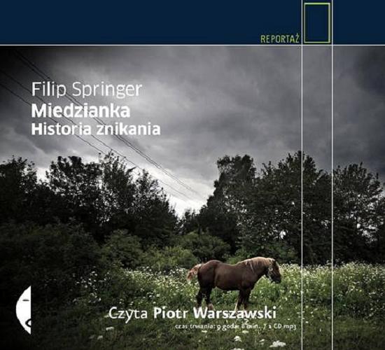 Okładka książki Miedzianka [Dokument dźwiękowy] : historia znikania / Filip Springer.