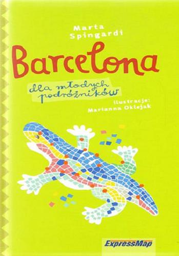 Okładka książki Barcelona dla młodych podróżników / Marta Spingardi ; ilustracje Marianna Oklejak.