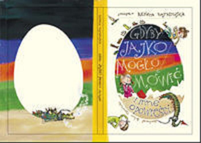 Okładka książki Gdyby jajko mogło mówić i inne opowieści / napisała Renata Piątkowska ; il. Artur Nowicki.