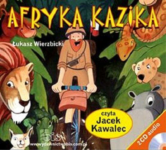 Okładka  Afryka Kazika [Dokument dźwiękowy] / Łukasz Wierzbicki.