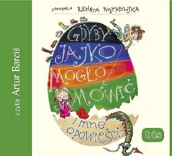 Okładka książki Gdyby jajko mogło mówić i inne opowieści [Dokument dźwiękowy] / napisała Renata Piątkowska.