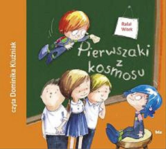 Okładka książki Pierwszaki z kosmosu / Rafał Witek.