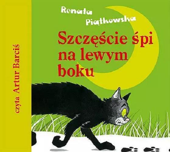 Okładka książki Szczęście śpi na lewym boku [Dokument dźwiękowy] / Renata Piątkowska.