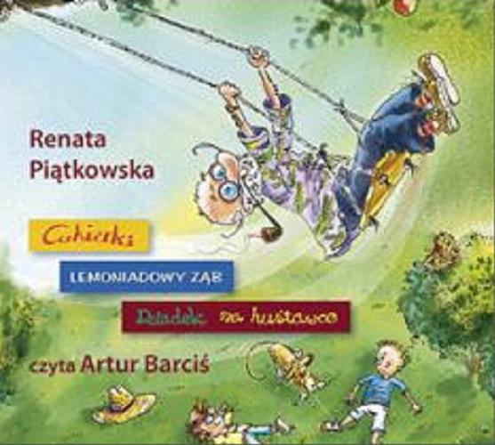 Okładka książki Cukierki [Dokument dźwiękowy] ; Lemoniadowy ząb ; Dziadek na huśtawce / Renata Piątkowska.