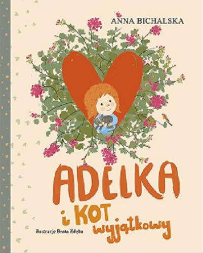 Okładka książki Adelka i kot wyjątkowy / Anna Bichalska ; ilustracje Beata Zdęba.
